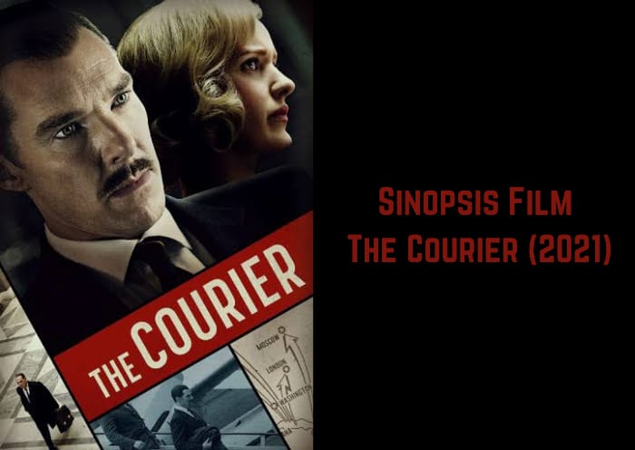 Sinopsis Film The Courier